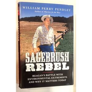 Sagebrush Rebel by William Perry Pendley Hardcover – Reagan Environmental Policy